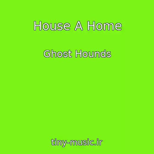 کاور آهنگ House A Home از Ghost Hounds