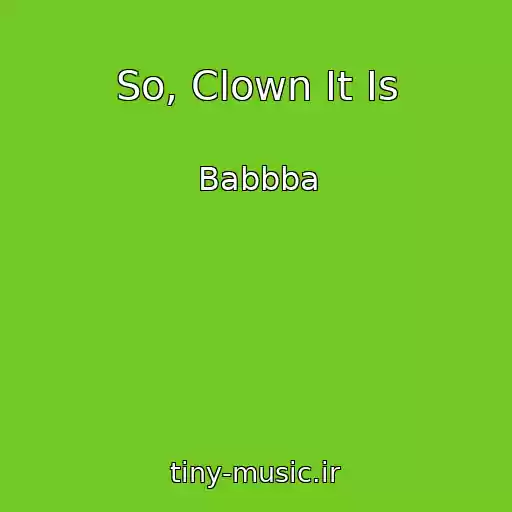 کاور آهنگ So, Clown It Is از Babbba