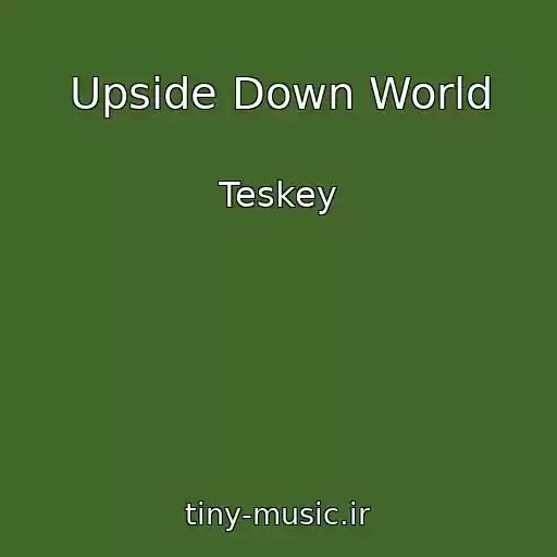 کاور آهنگ Upside Down World از Teskey