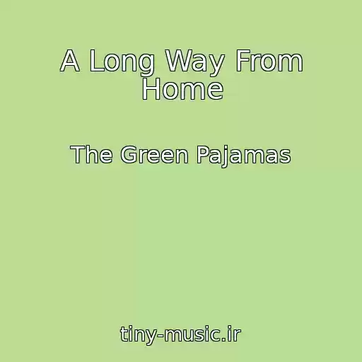 کاور آهنگ A Long Way From Home از The Green Pajamas