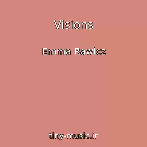 کاور آهنگ Visions از Emma Rawicz