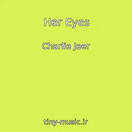 کاور آهنگ Her Eyes از Charlie Jeer