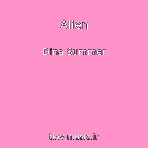 کاور آهنگ Alien از Dina Summer