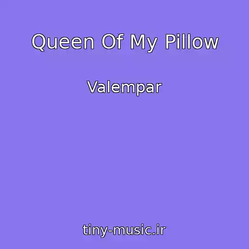 کاور آهنگ Queen Of My Pillow از Valempar
