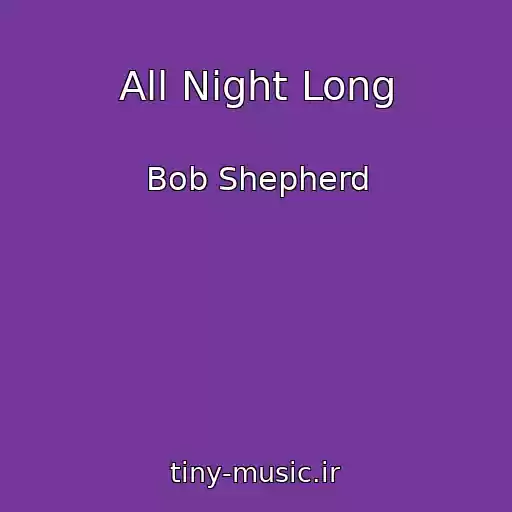 کاور آهنگ All Night Long از Bob Shepherd