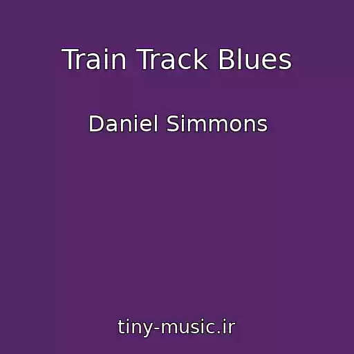 کاور آهنگ Train Track Blues از Daniel Simmons