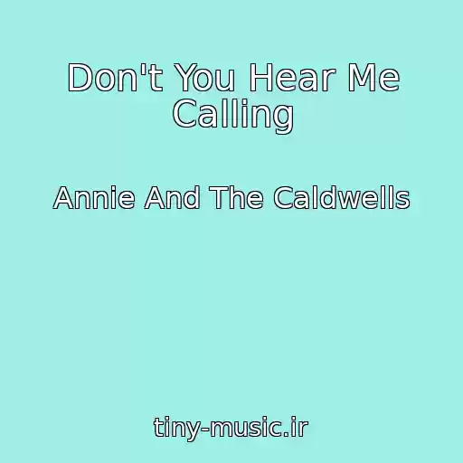 کاور آهنگ Don't You Hear Me Calling از Annie And The Caldwells