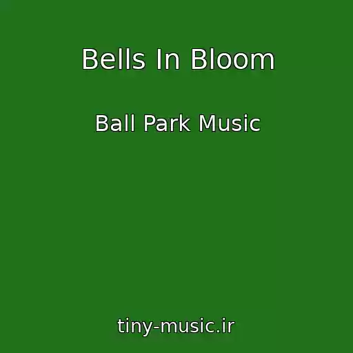 کاور آهنگ Bells In Bloom از Ball Park Music