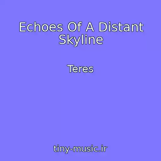 کاور آهنگ Echoes Of A Distant Skyline از Teres