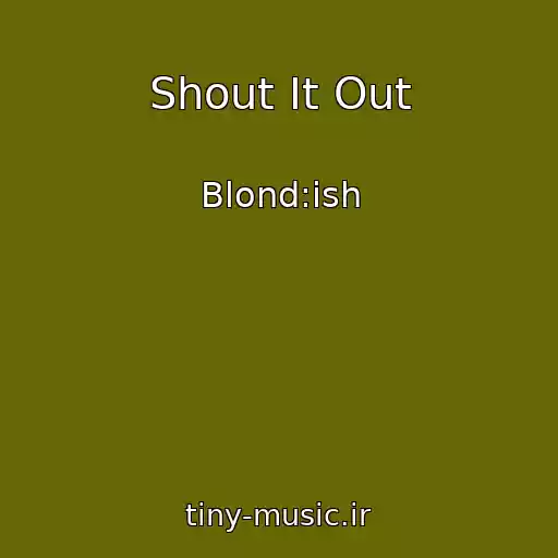 کاور آهنگ Shout It Out از Blond:ish