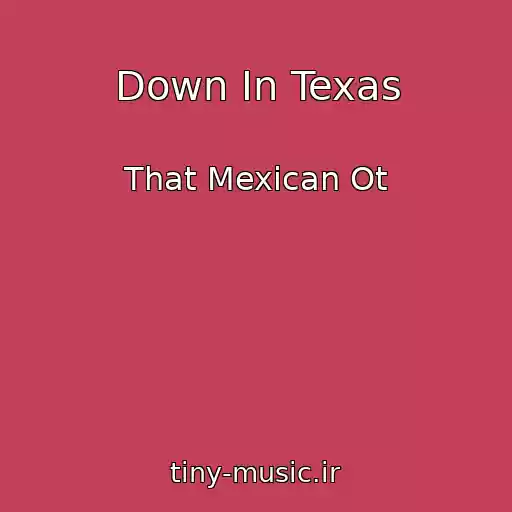 کاور آهنگ Down In Texas از That Mexican Ot