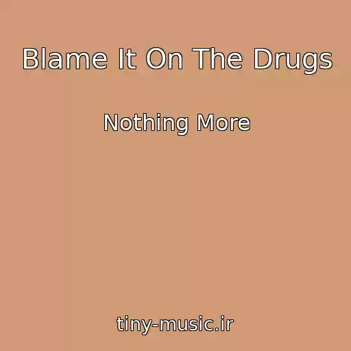 کاور آهنگ Blame It On The Drugs از Nothing More