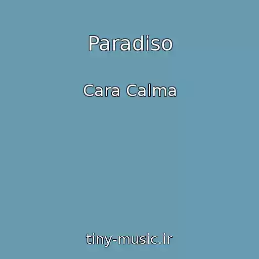 کاور آهنگ Paradiso از Cara Calma