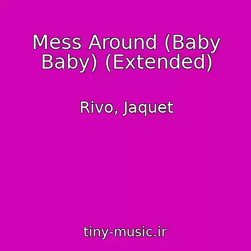 کاور آهنگ Mess Around (Baby Baby) (Extended) از Rivo, Jaquet