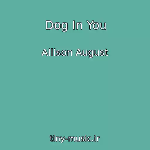 کاور آهنگ Dog In You از Allison August