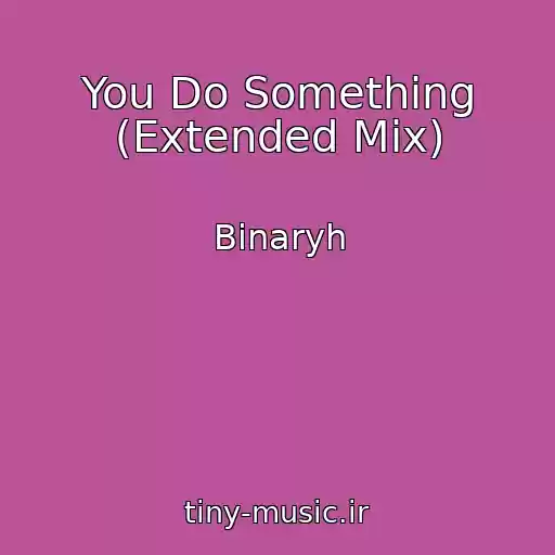 کاور آهنگ You Do Something (Extended Mix) از Binaryh