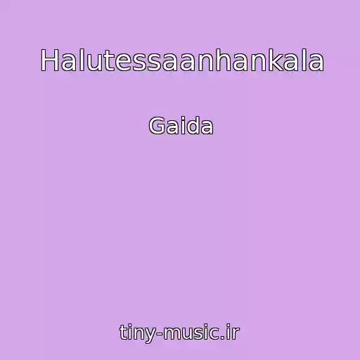 کاور آهنگ Halutessaanhankala از Gaida