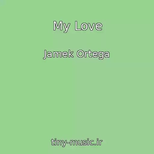 کاور آهنگ My Love از Jamek Ortega