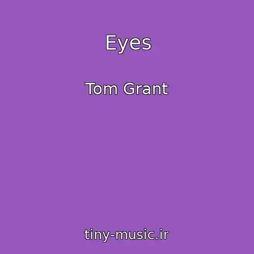 کاور آهنگ Eyes از Tom Grant