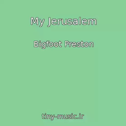 کاور آهنگ My Jerusalem از Bigfoot Preston