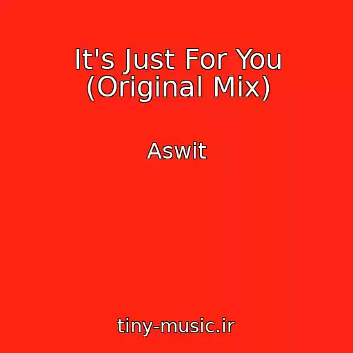 کاور آهنگ It's Just For You (Original Mix) از Aswit