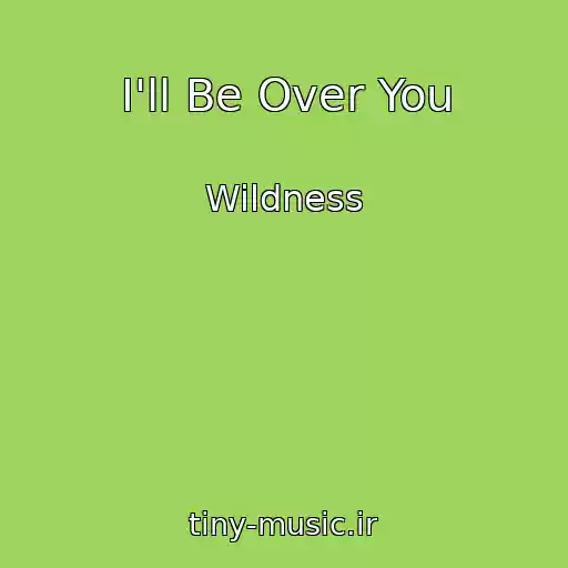 کاور آهنگ I'll Be Over You از Wildness