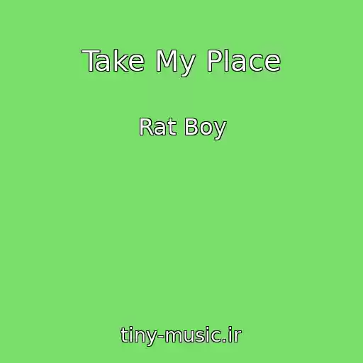 کاور آهنگ Take My Place از Rat Boy