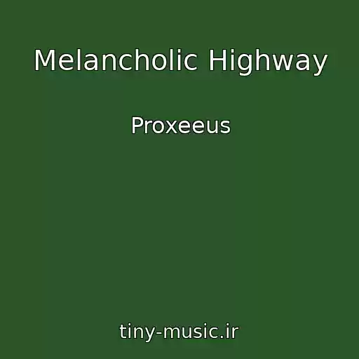 کاور آهنگ Melancholic Highway از Proxeeus