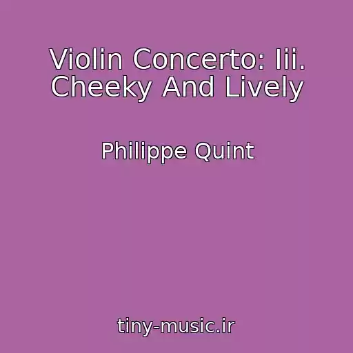 کاور آهنگ Violin Concerto: Iii. Cheeky And Lively از Philippe Quint