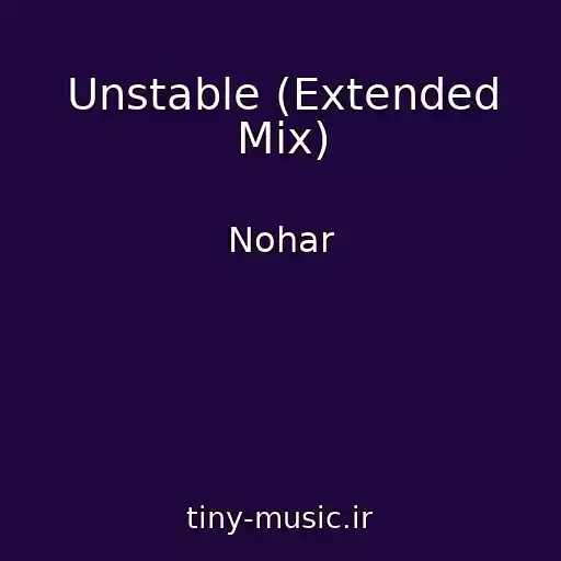 کاور آهنگ Unstable (Extended Mix) از Nohar
