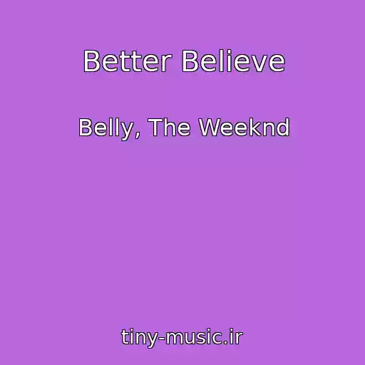 کاور آهنگ Better Believe از Belly, The Weeknd