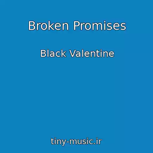 کاور آهنگ Broken Promises از Black Valentine