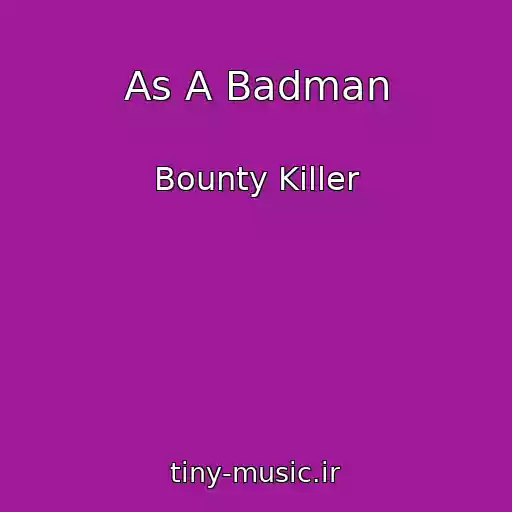 کاور آهنگ As A Badman از Bounty Killer