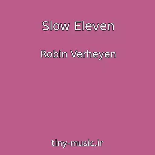 کاور آهنگ Slow Eleven از Robin Verheyen