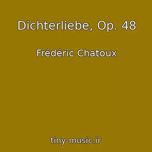 کاور آهنگ Dichterliebe, Op. 48 از Frédéric Chatoux