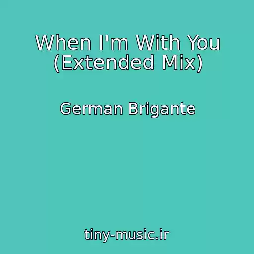 کاور آهنگ When I'm With You (Extended Mix) از German Brigante