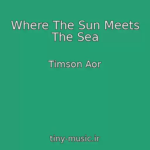 کاور آهنگ Where The Sun Meets The Sea از Timson Aor