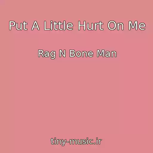 کاور آهنگ Put A Little Hurt On Me از Rag N Bone Man