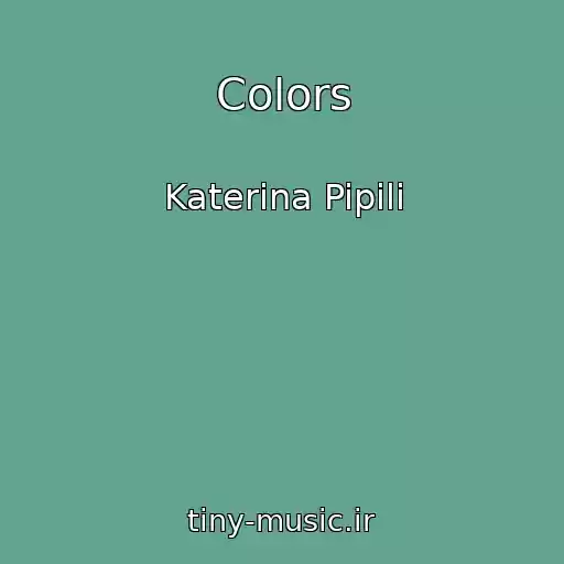 کاور آهنگ Colors از Katerina Pipili