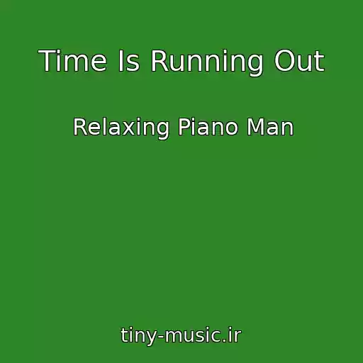 کاور آهنگ Time Is Running Out از Relaxing Piano Man