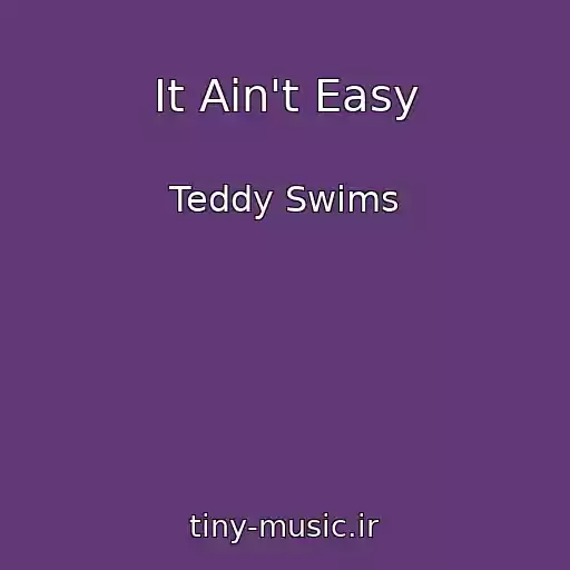 کاور آهنگ It Ain't Easy از Teddy Swims