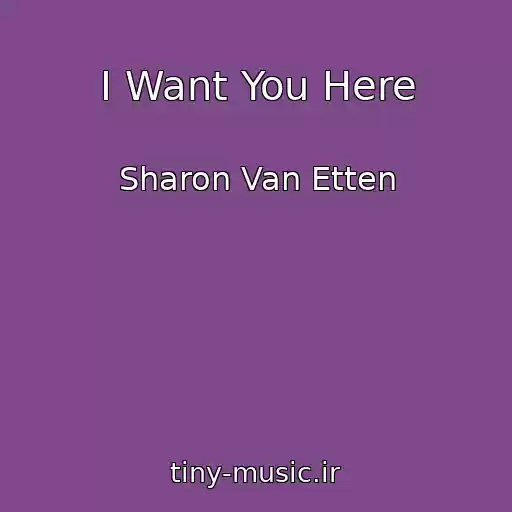 کاور آهنگ I Want You Here از Sharon Van Etten