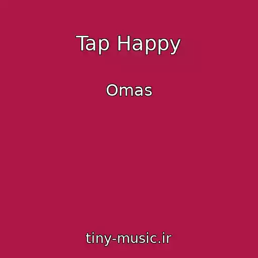 کاور آهنگ Tap Happy از Omas