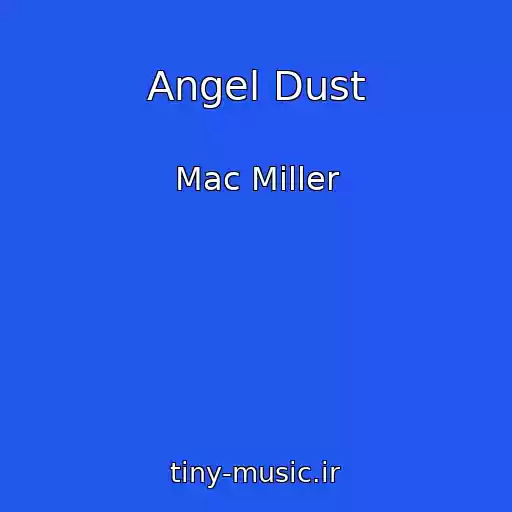 کاور آهنگ Angel Dust از Mac Miller