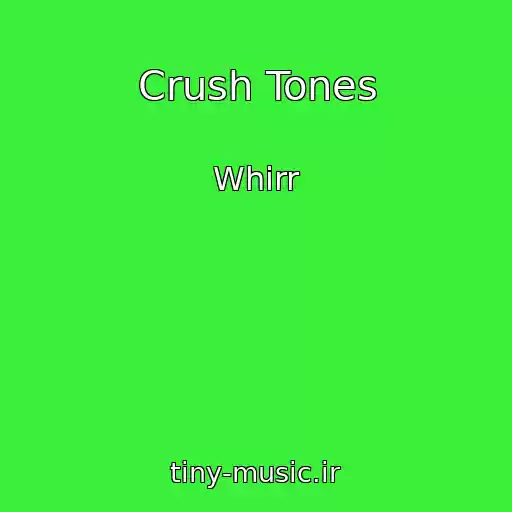 کاور آهنگ Crush Tones از Whirr
