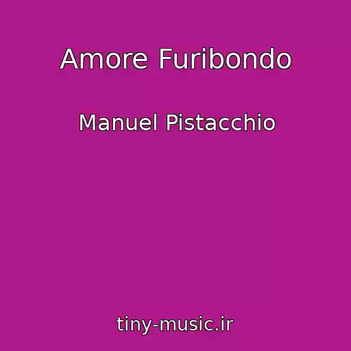 کاور آهنگ Amore Furibondo از Manuel Pistacchio
