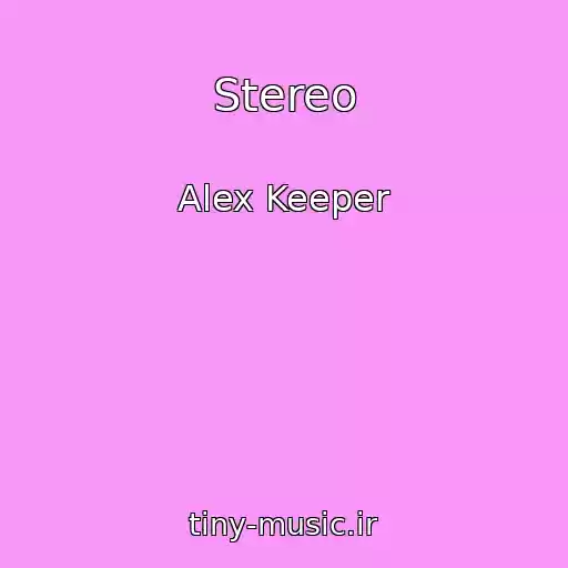 کاور آهنگ Stereo از Alex Keeper
