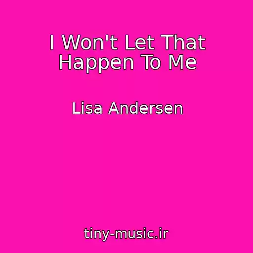 کاور آهنگ I Won't Let That Happen To Me از Lisa Andersen