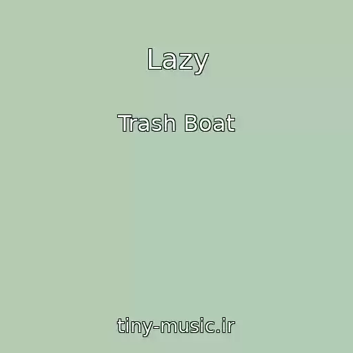 کاور آهنگ Lazy از Trash Boat