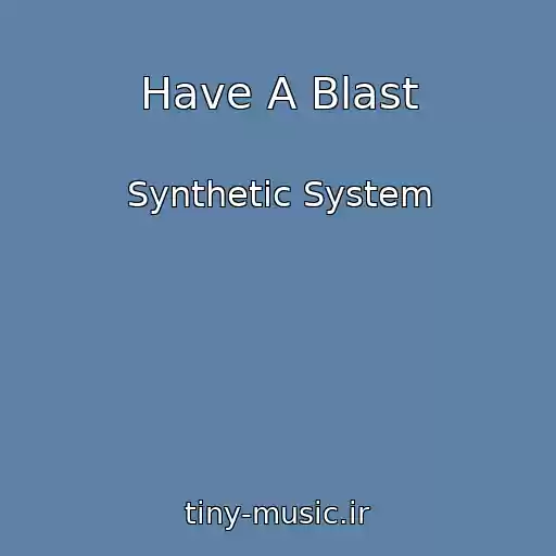 کاور آهنگ Have A Blast از Synthetic System